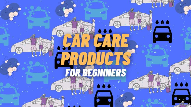 Best Car Detailing Products for Beginners 2023