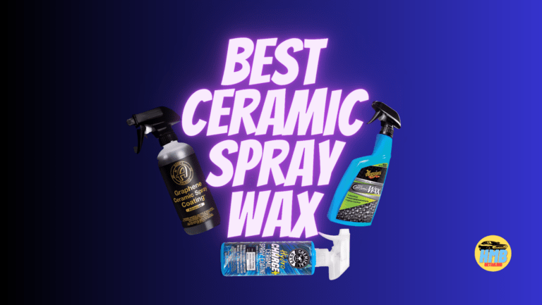 Best Ceramic Spray Wax You’ll Want to Own