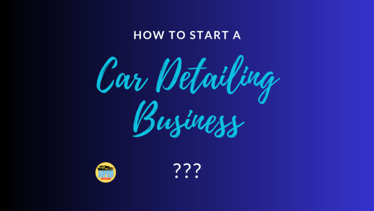 How to Start a Car Detailing Business in 2023